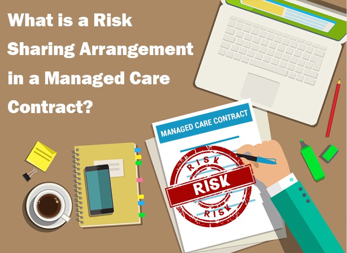 WHAT IS A RISK SHARING ARRANGEMENT IN A MANAGED CARE CONTRACT?