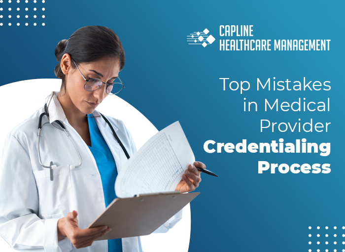 Top Mistakes in Medical Provider Credentialing Process