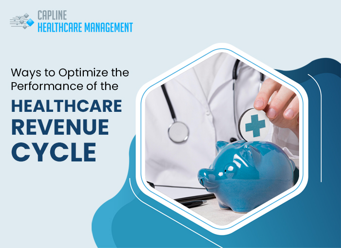 Ways to Optimize the Performance of the Healthcare Revenue Cycle