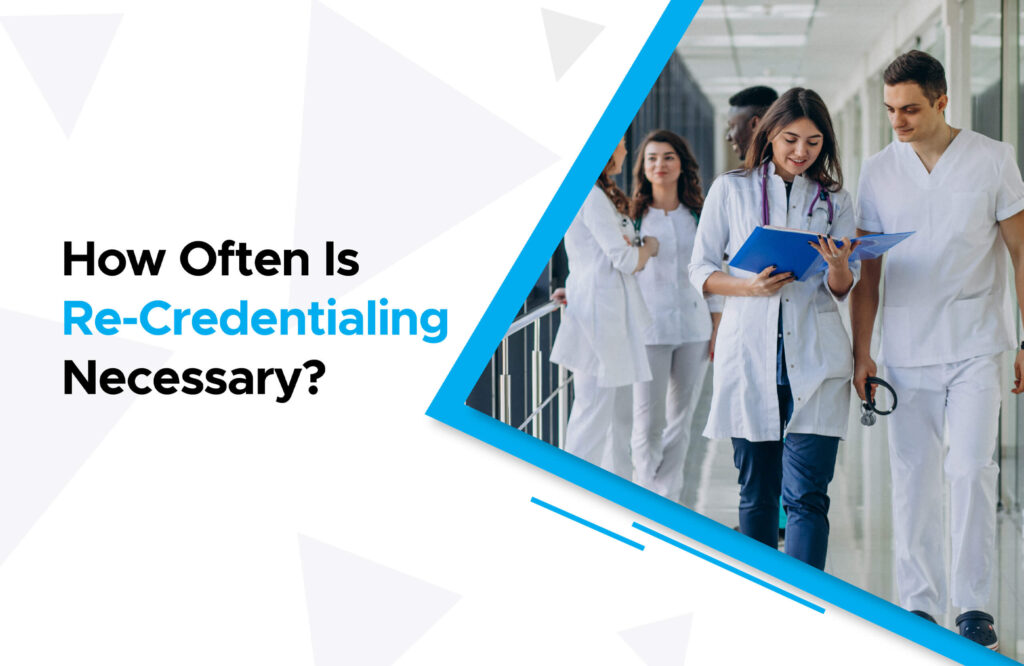 How Often Is Recredentialing Necessary?