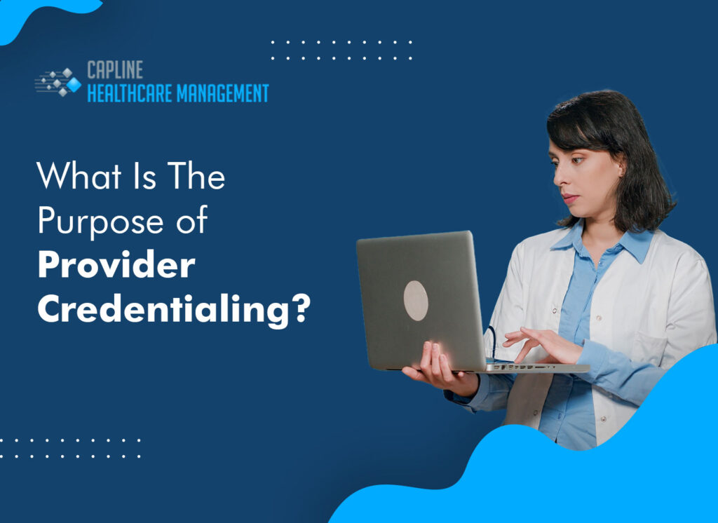 What Is The Purpose of Provider Credentialing?