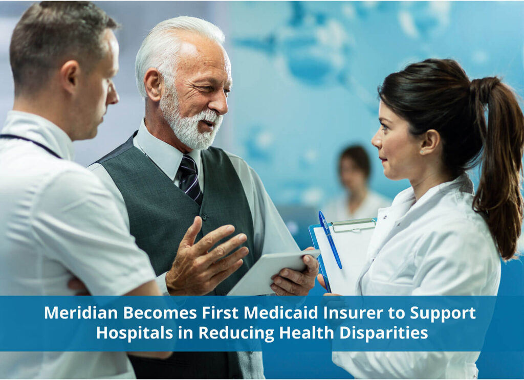 Meridian Becomes First Medicaid Insurer to Support Hospitals in Reducing Health Disparities
