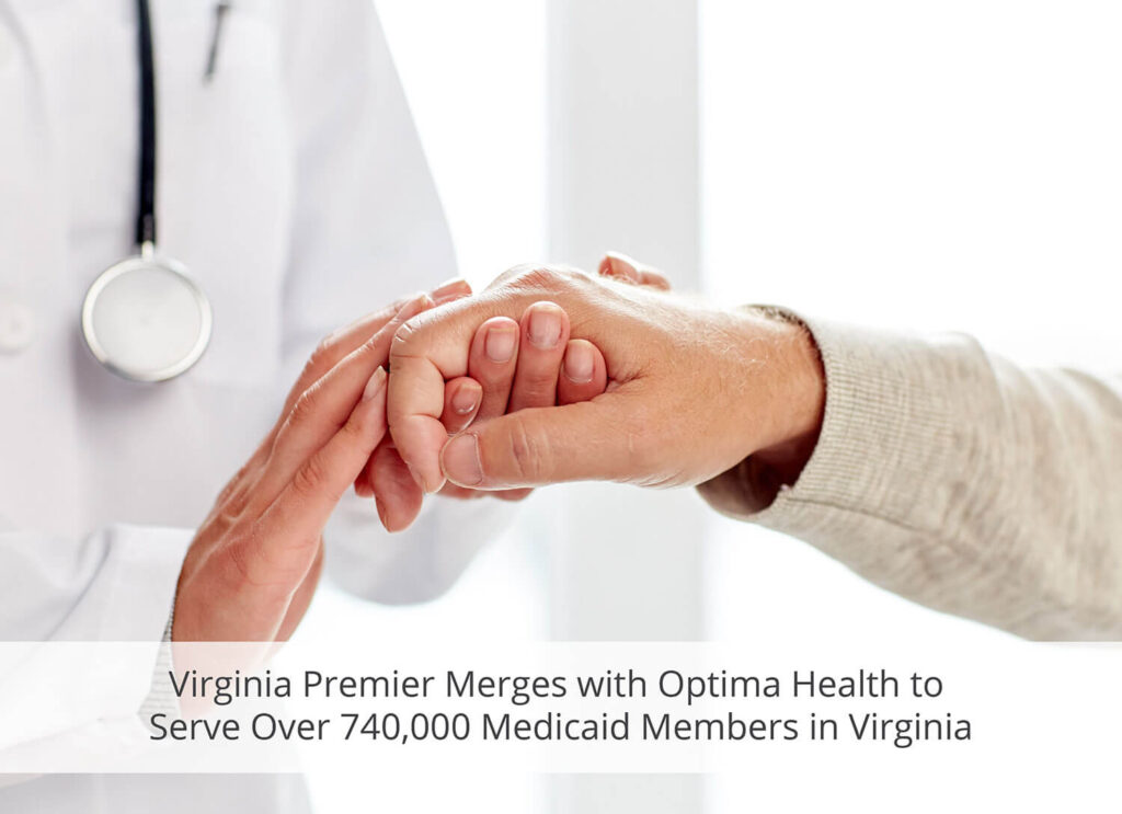 Virginia Premier Merges with Optima Health to Serve Over 740,000 Medicaid Members in Virginia