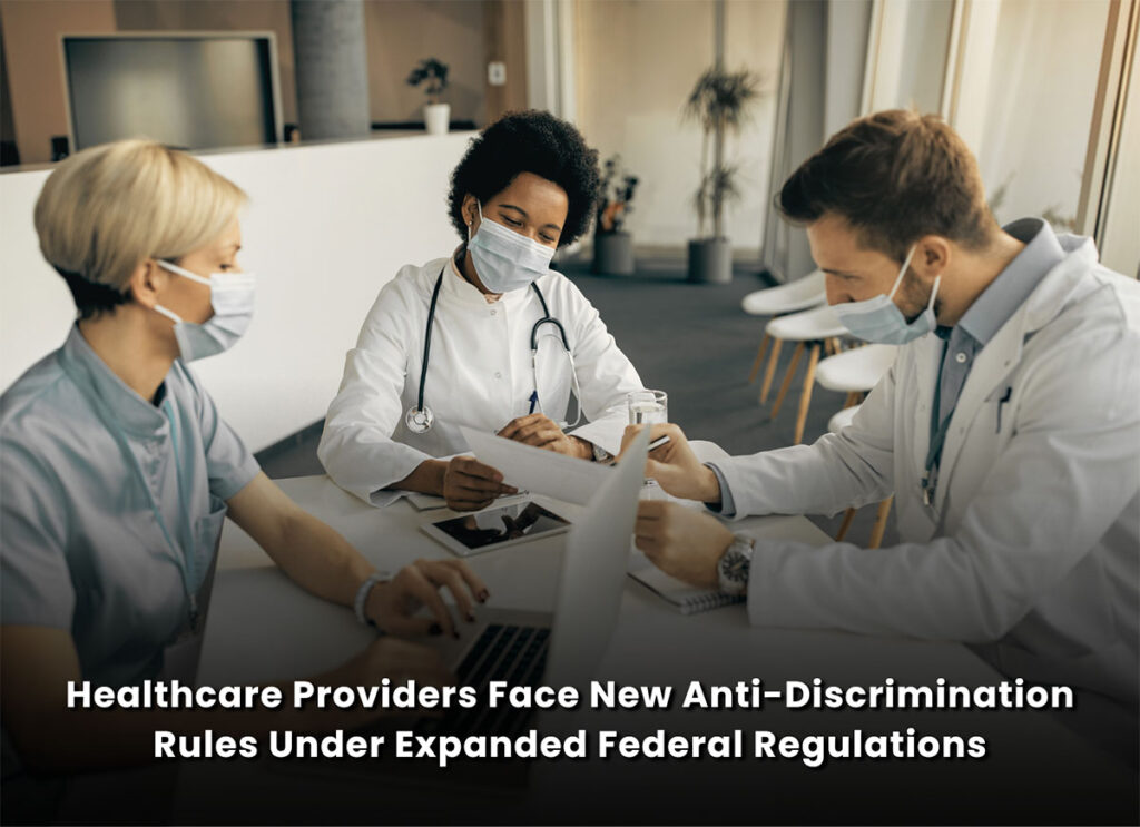 Healthcare Providers Face New Anti-Discrimination Rules Under Expanded Federal Regulations