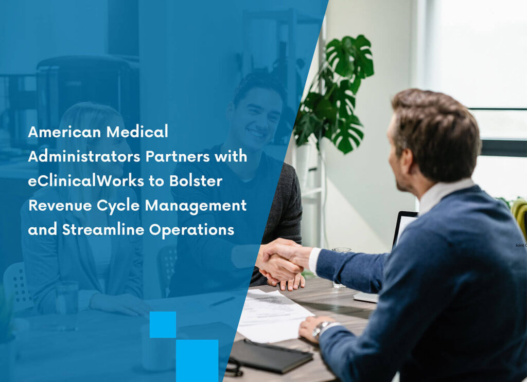 American Medical Administrators Partners with eClinicalWorks to Bolster Revenue Cycle Management and Streamline Operations