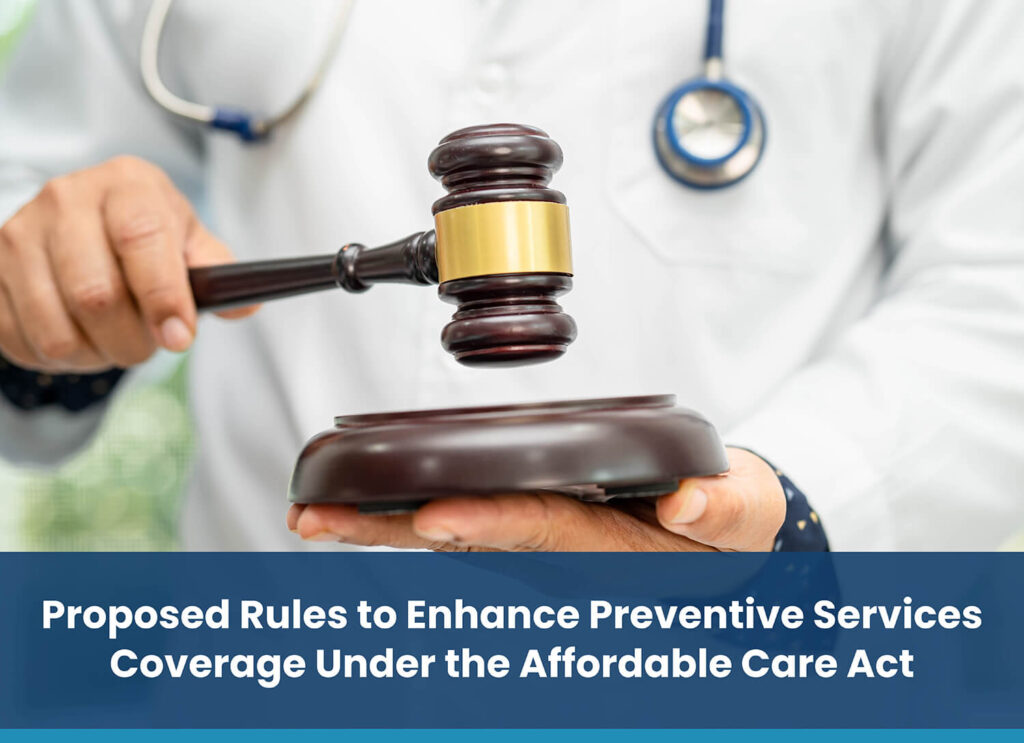 Proposed Rules to Enhance Preventive Services Coverage Under the Affordable Care Act