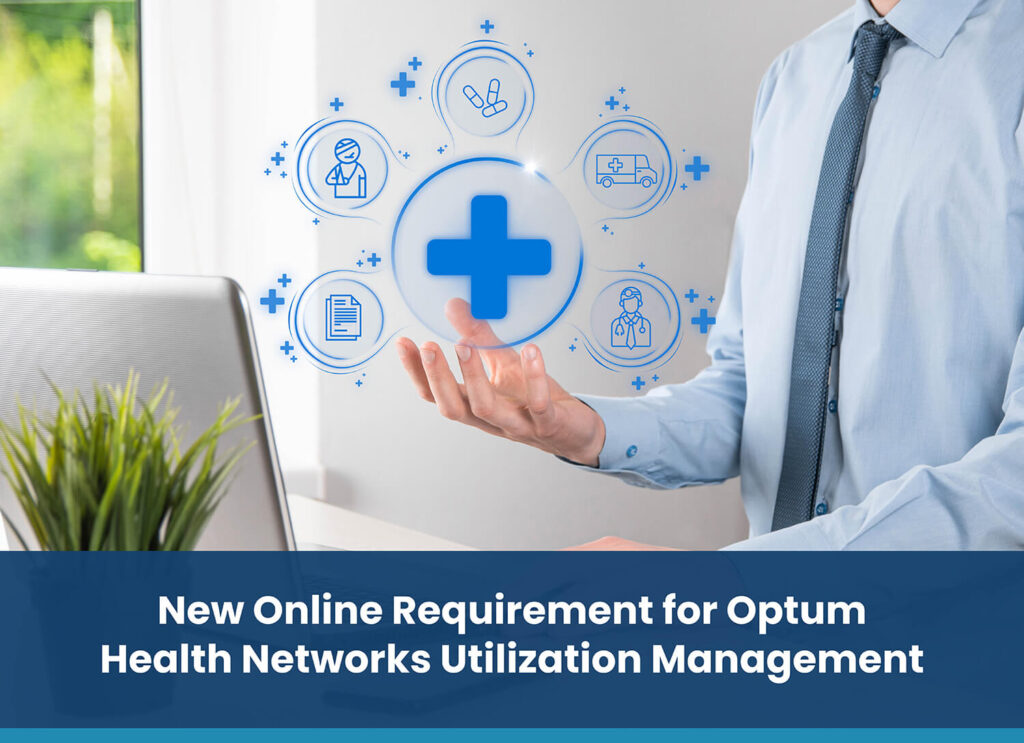 New Online Requirement for Optum Health Networks Utilization Management