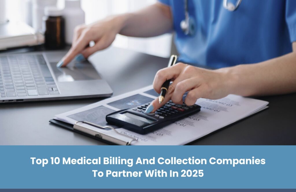 Top 10 Medical Billing And Collection Companies To Partner With In 2025