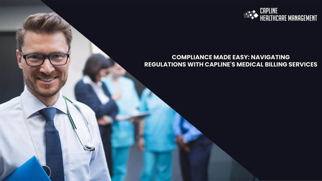 Compliance Made Easy: Navigating Regulations with Capline's Medical Billing Services