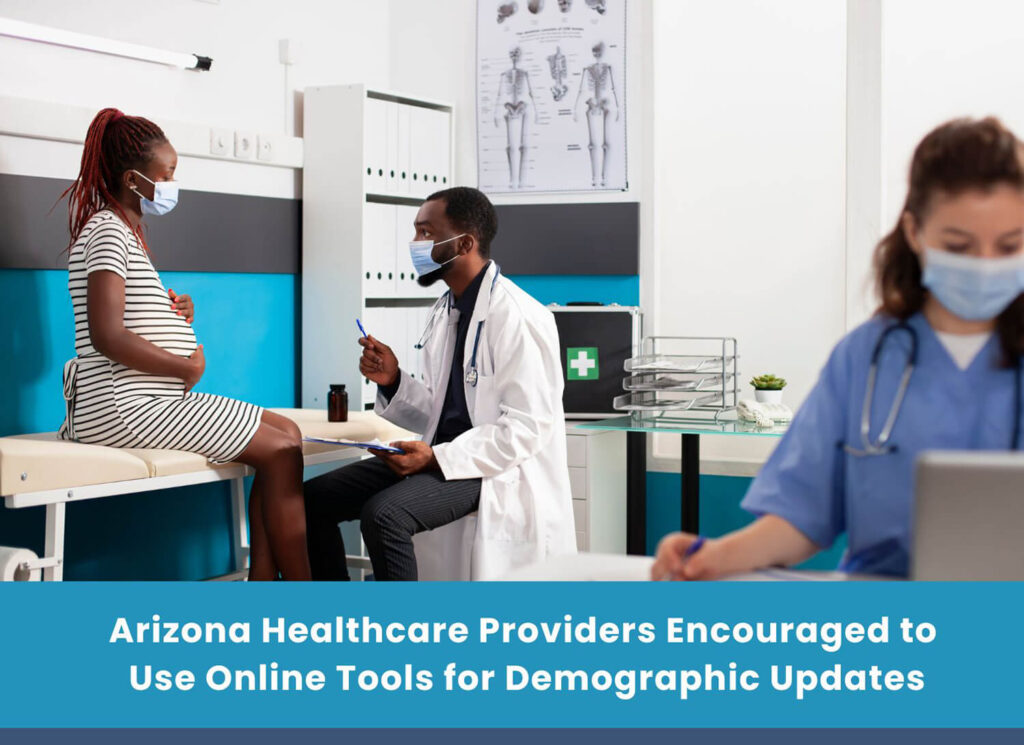 Arizona Healthcare Providers Encouraged to Use Online Tools for Demographic Updates