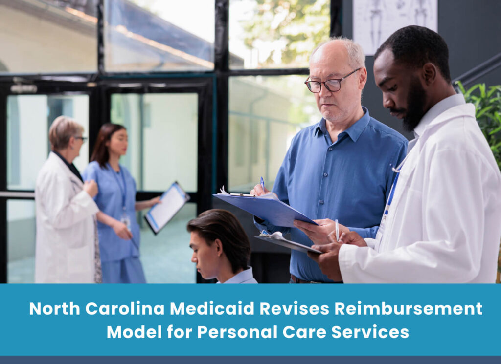 North Carolina Medicaid Revises Reimbursement Model for Personal Care Services