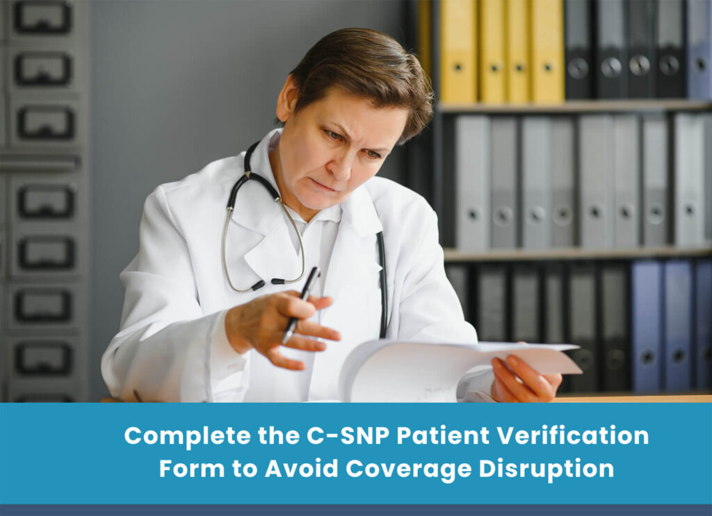 Complete the C-SNP Patient Verification Form to Avoid Coverage Disruption