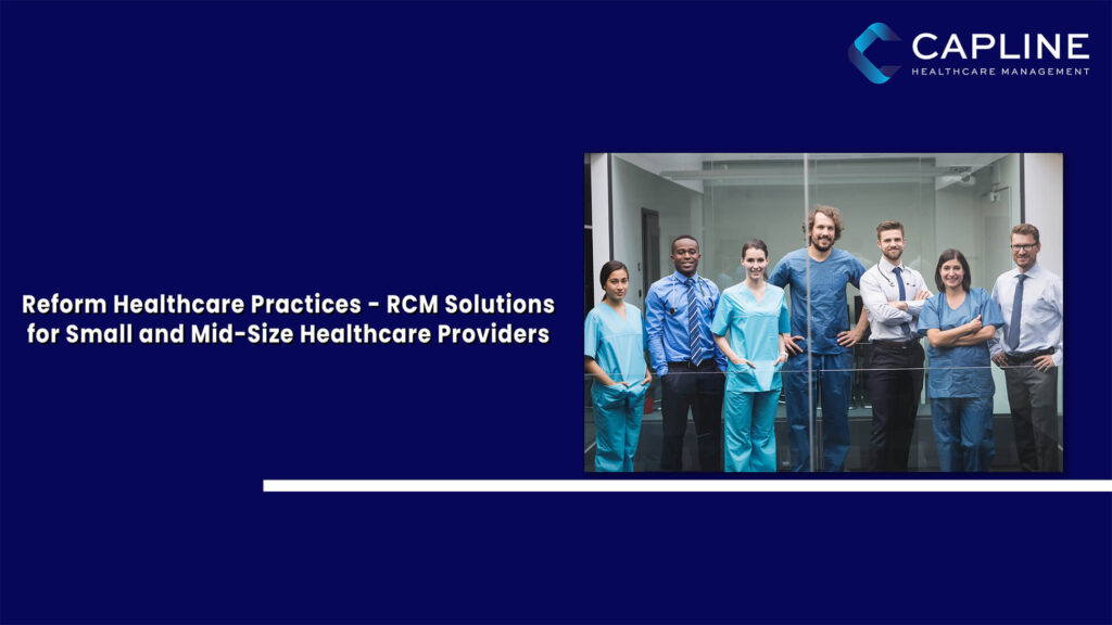 Reform Healthcare Practices - RCM Solutions for Small and Mid-Size Healthcare Providers