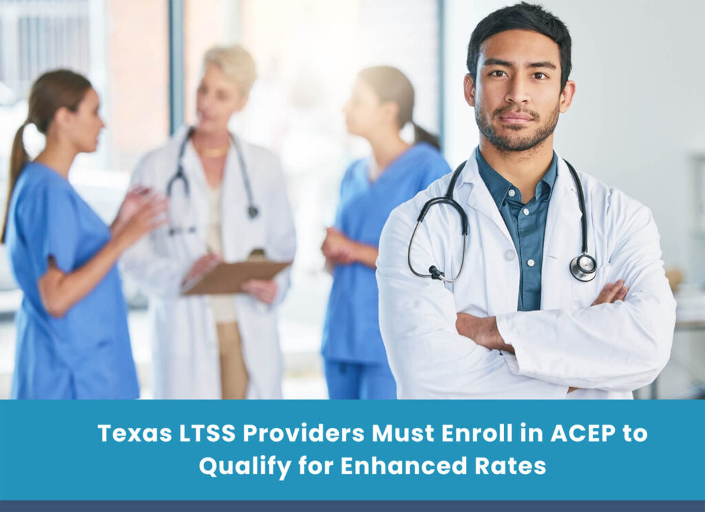 Texas LTSS Providers Must Enroll in ACEP to Qualify for Enhanced Rates