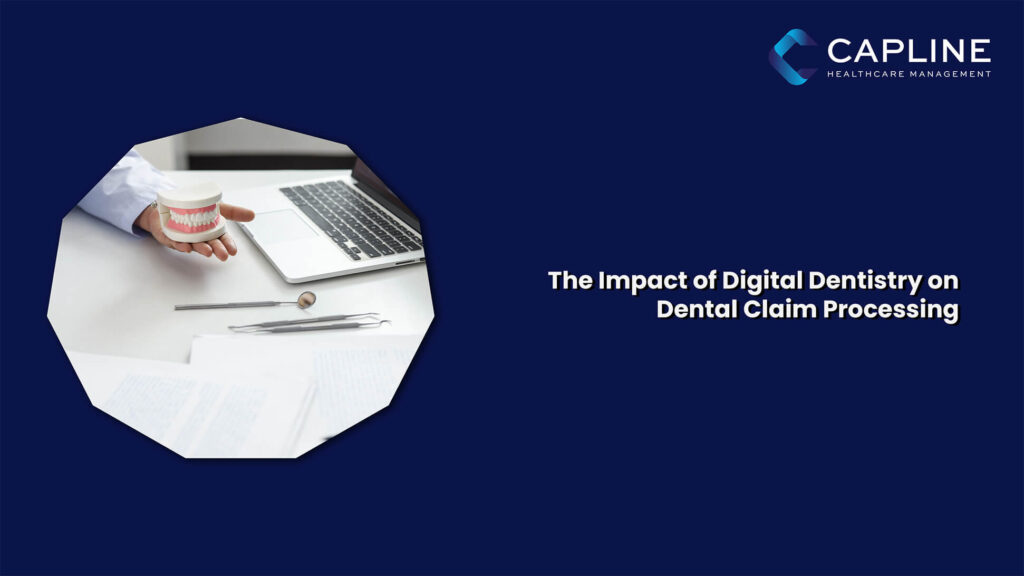 The Impact of Digital Dentistry on Dental Claim Processing
