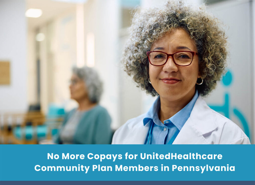 No More Copays for UnitedHealthcare Community Plan Members in Pennsylvania