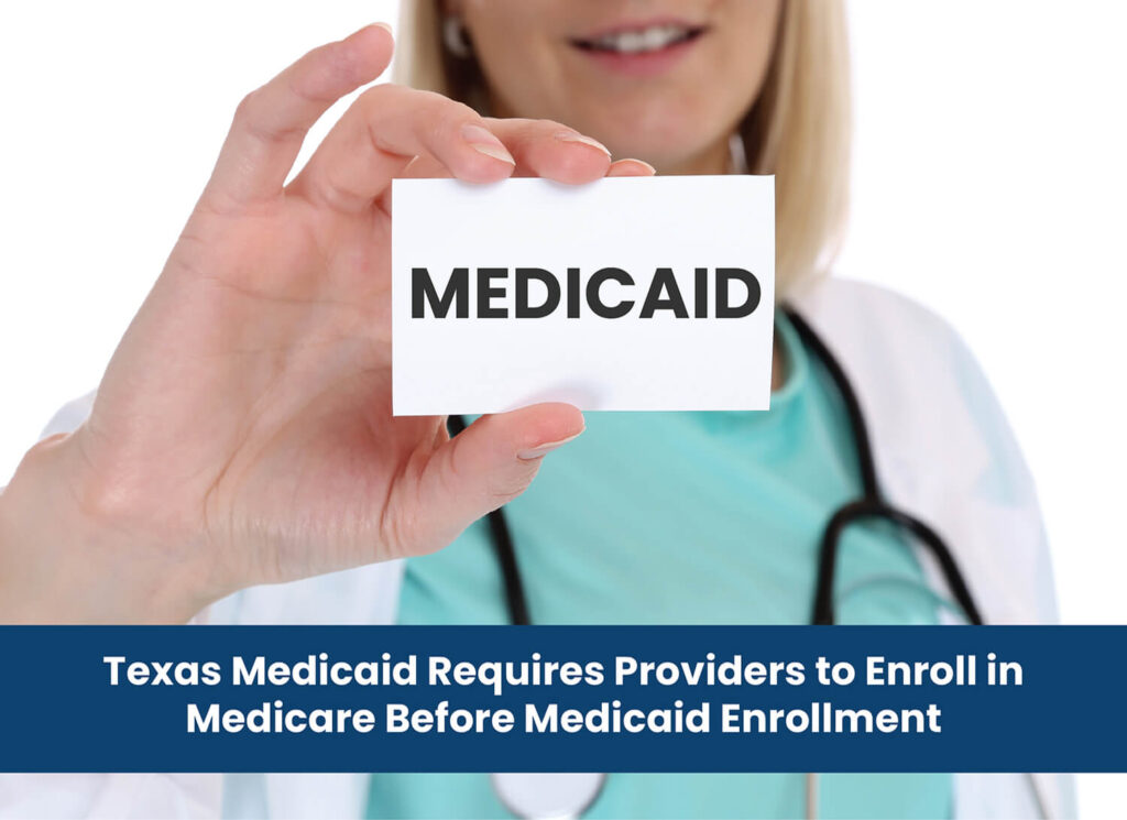 Texas Medicaid Requires Providers to Enroll in Medicare Before Medicaid Enrollment