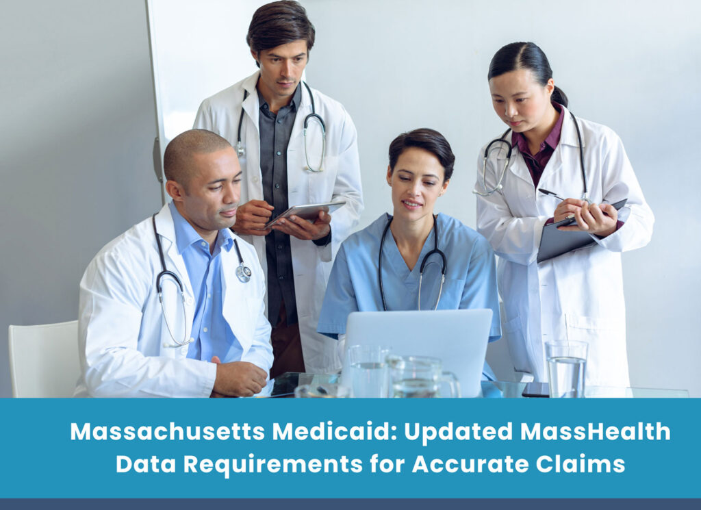 Massachusetts Medicaid: Updated MassHealth Data Requirements for Accurate Claims