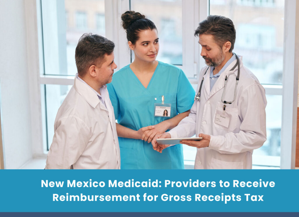 New Mexico Medicaid: Providers to Receive Reimbursement for Gross Receipts Tax