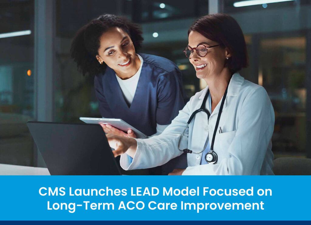 CMS Launches LEAD Model Focused on Long-Term ACO Care Improvement