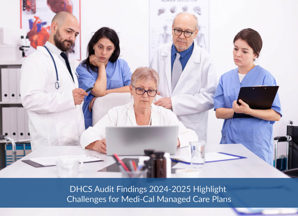 DHCS Audit Findings 2024-2025 Highlight Challenges for Medi-Cal Managed Care Plans