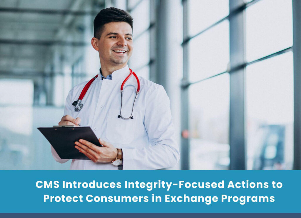CMS Introduces Integrity-Focused Actions to Protect Consumers in Exchange Programs