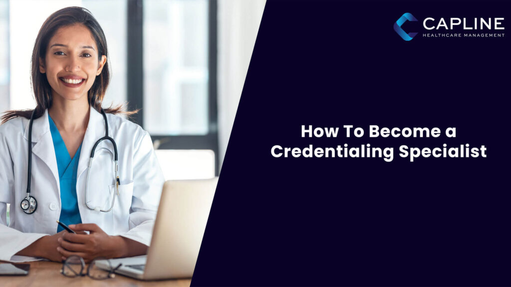 How To Become a Credentialing Specialist