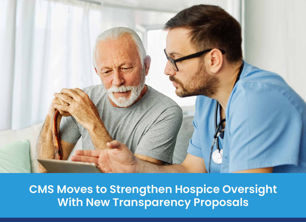 CMS Moves to Strengthen Hospice Oversight With New Transparency Proposals